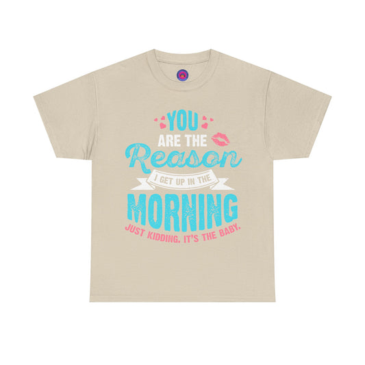 Funny T-Shirt for Moms & Caregivers – You’re the Reason I Get Up... Just Kidding