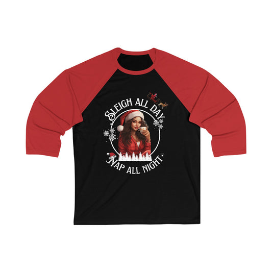 "Sleigh All Day, Nap All Night" Unisex 3\4 Sleeve Baseball Tee
