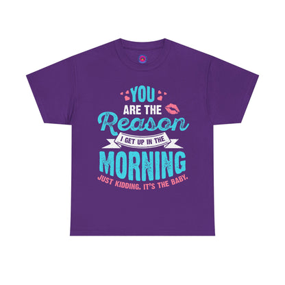 Funny T-Shirt for Moms & Caregivers – You’re the Reason I Get Up... Just Kidding