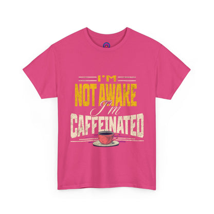 I’m Not Awake I’m Caffeinated – Funny T-Shirt for Moms, Caregivers & Biz Owners