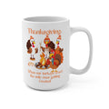 Turkeys Aren’t the Only Things Getting Roasted – 15 oz White Mug