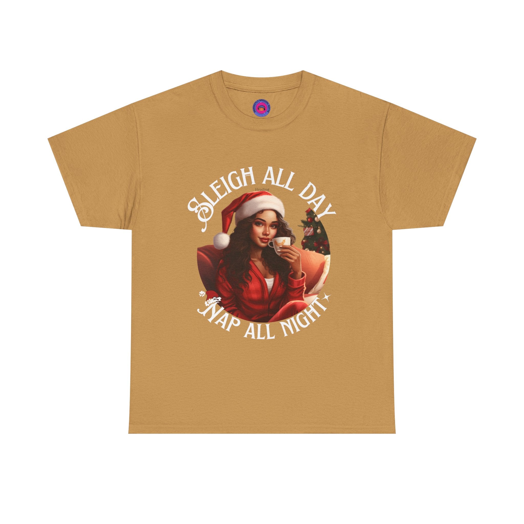 Sleigh All Day, Nap All Night™ Tee