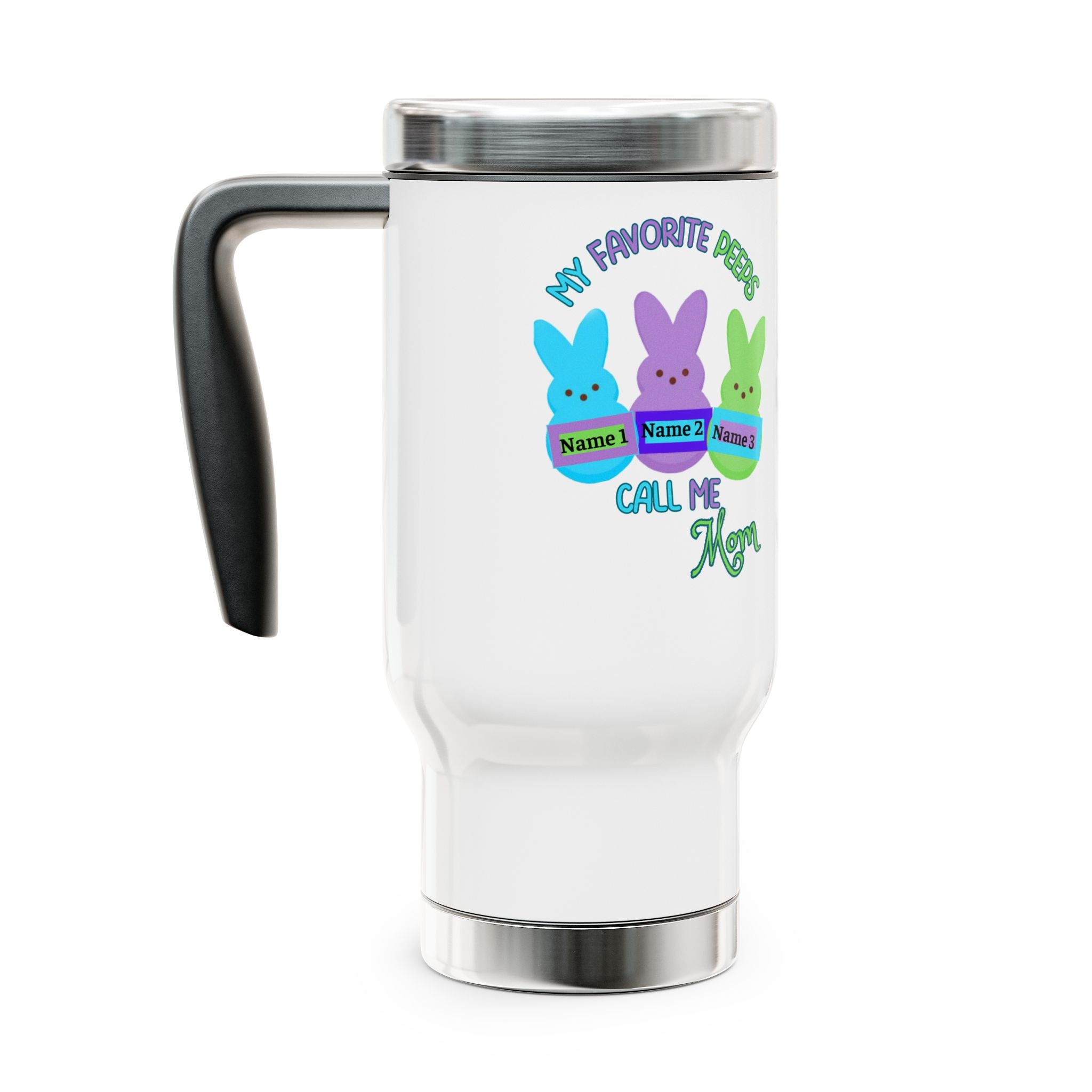 "My Favorite Peeps Call Me Mom" Travel Mug