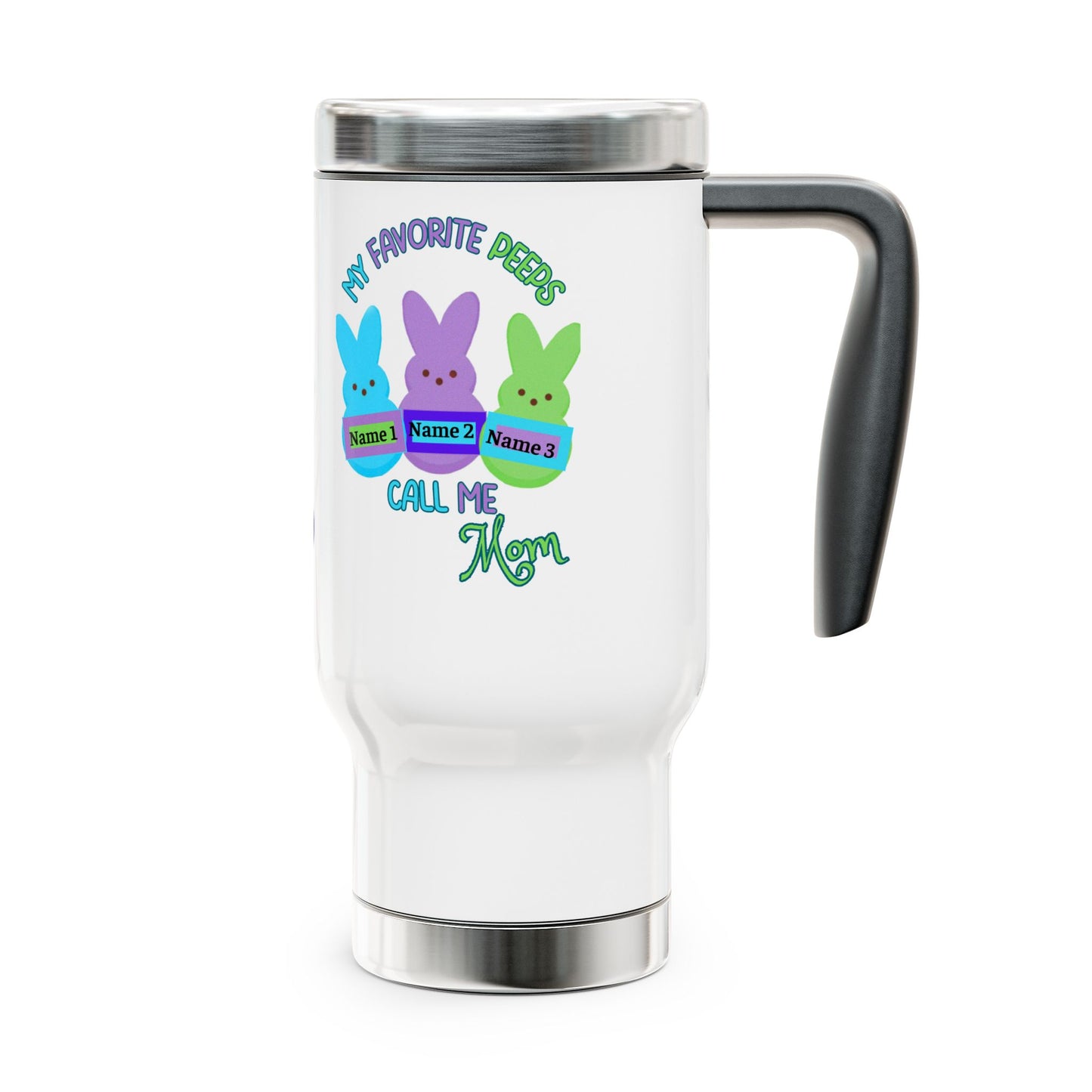 "My Favorite Peeps Call Me Mom" Travel Mug