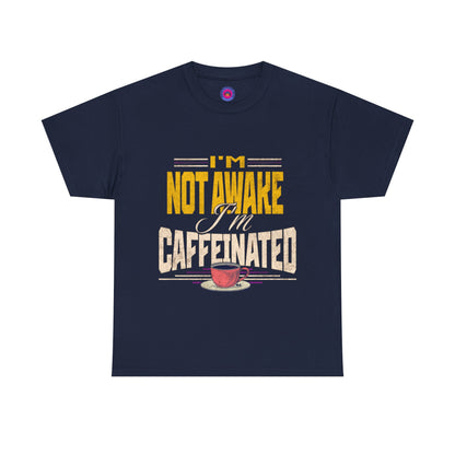 I’m Not Awake I’m Caffeinated – Funny T-Shirt for Moms, Caregivers & Biz Owners