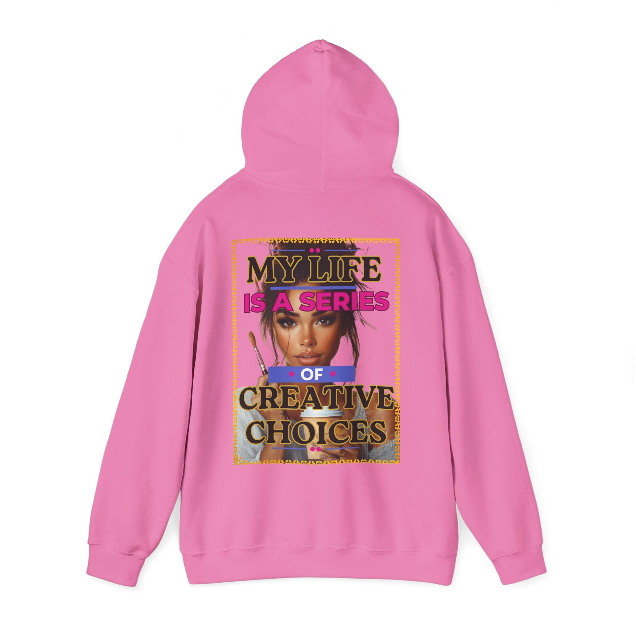 Creative Choices Hoodie – My Life Is a Series of Creative Choices (Art Edition)