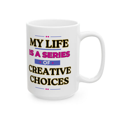 Creative Choices Mug – Funny 15oz Coffee Cup for Moms, Artists & Caregivers