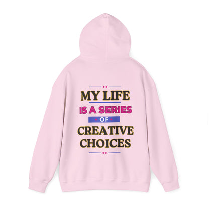 Creative Choices Hoodie – My Life Is a Series of Creative Choices (Text Only)