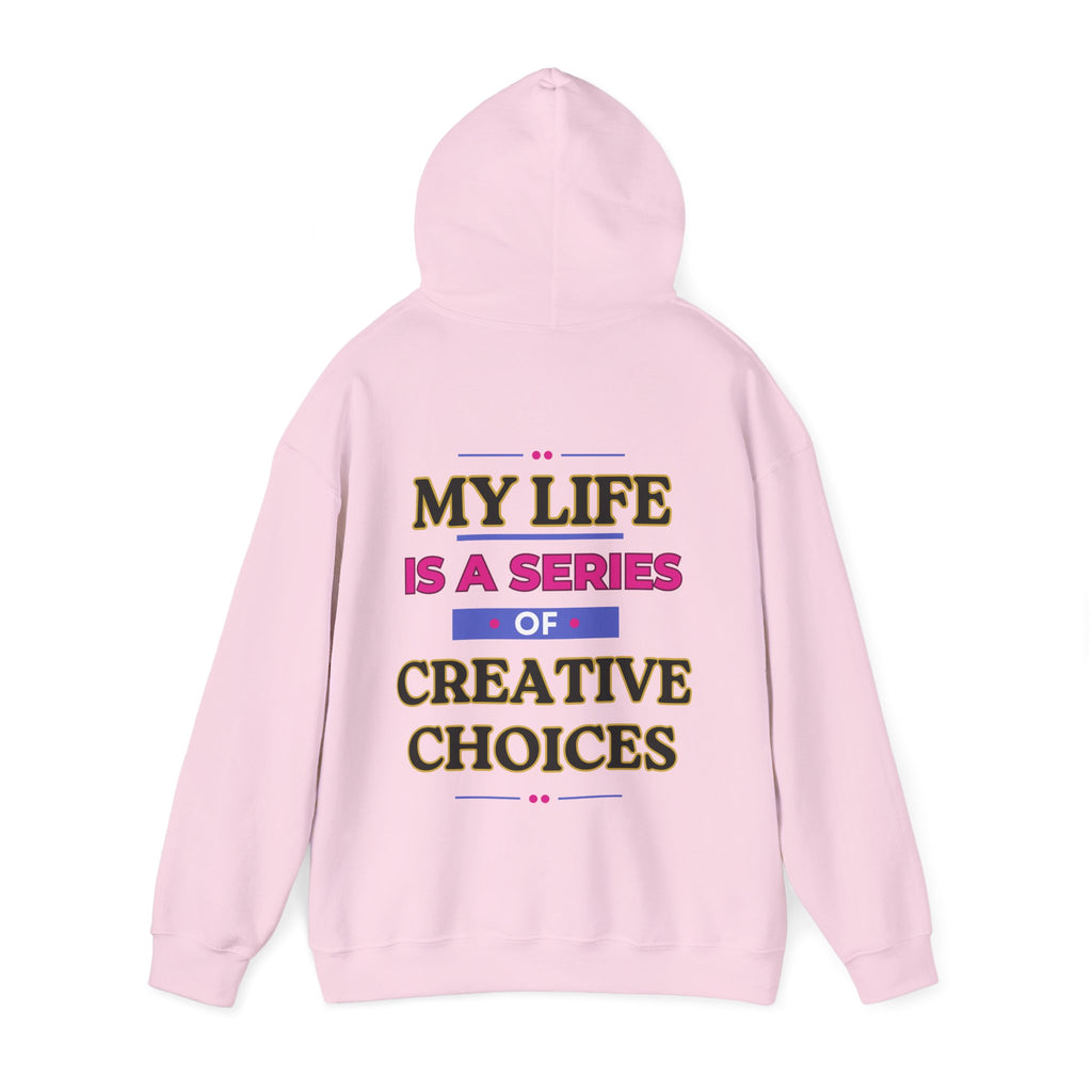 Creative Choices Hoodie – My Life Is a Series of Creative Choices (Text Only)