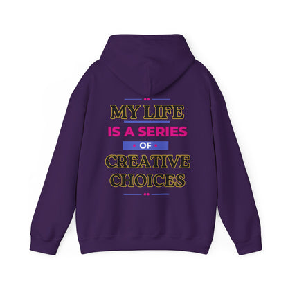 Creative Choices Hoodie – My Life Is a Series of Creative Choices (Text Only)