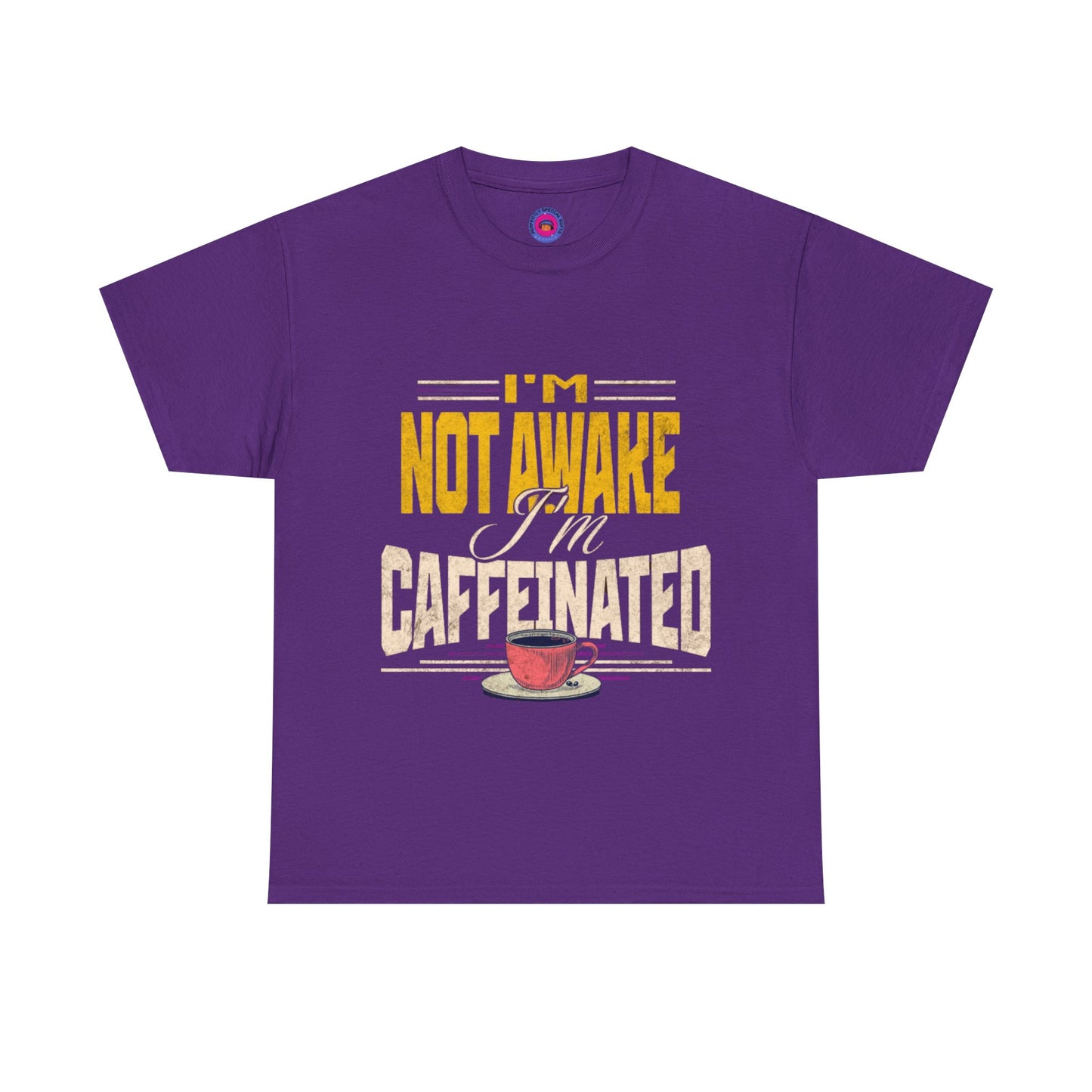 I’m Not Awake I’m Caffeinated – Funny T-Shirt for Moms, Caregivers & Biz Owners