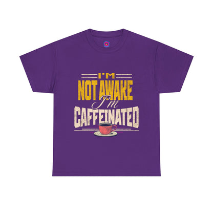 I’m Not Awake I’m Caffeinated – Funny T-Shirt for Moms, Caregivers & Biz Owners
