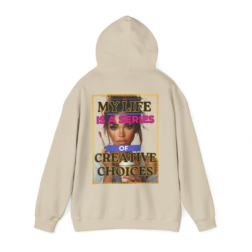 Creative Choices Hoodie – My Life Is a Series of Creative Choices (Art Edition)