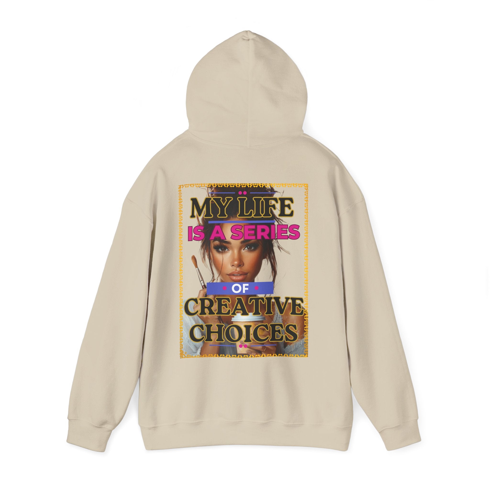 Creative Choices Hoodie – My Life Is a Series of Creative Choices (Art Edition)
