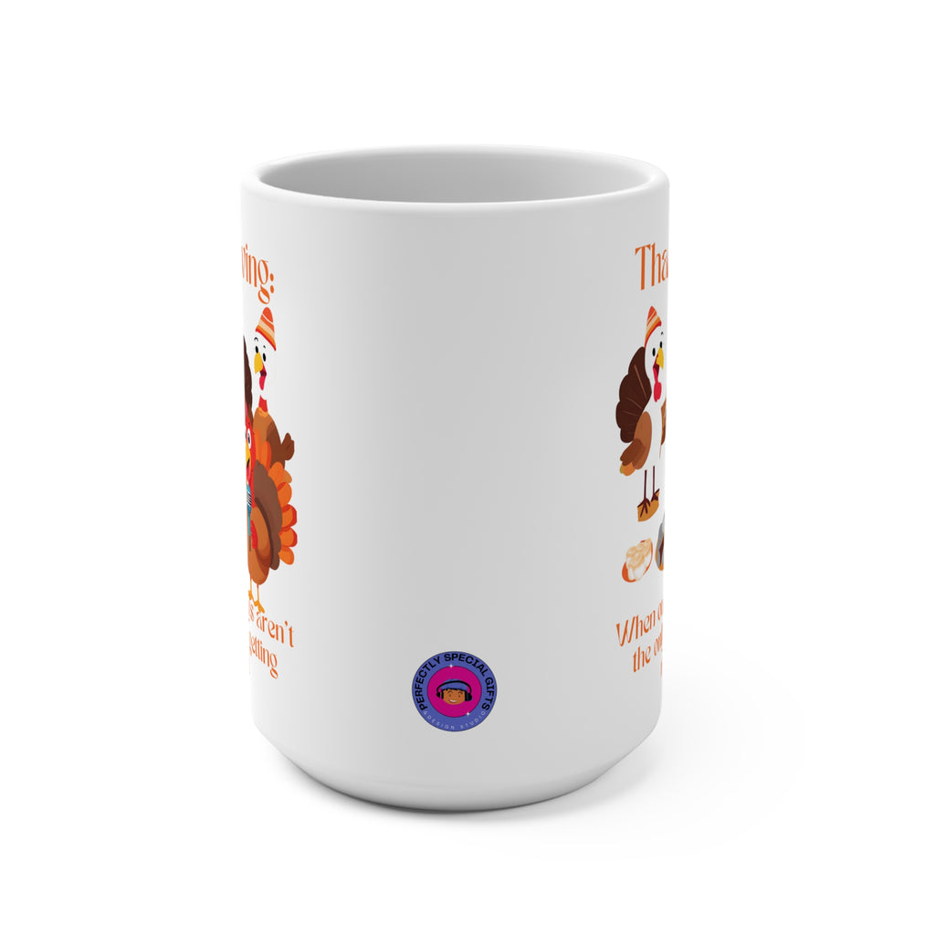 Turkeys Aren’t the Only Things Getting Roasted – 15 oz White Mug