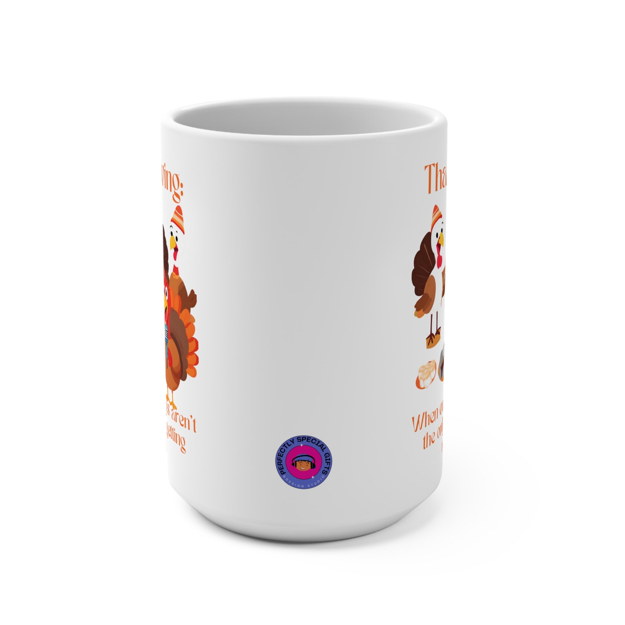Turkeys Aren’t the Only Things Getting Roasted – 15 oz White Mug