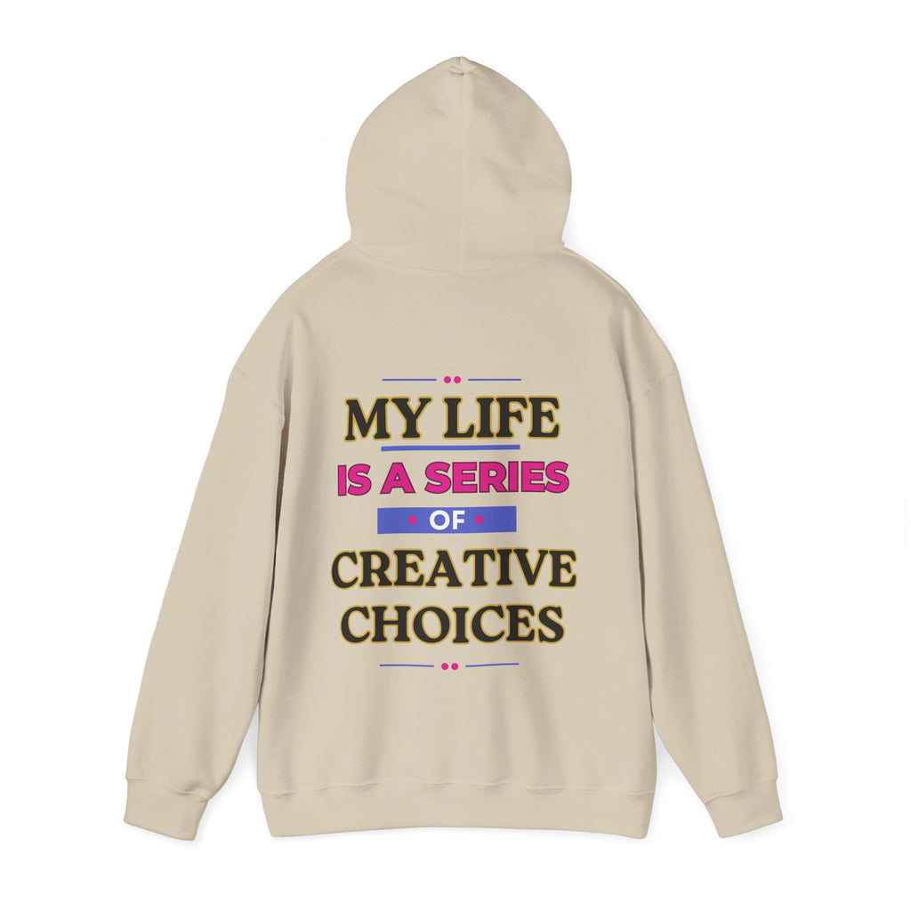 Creative Choices Hoodie – My Life Is a Series of Creative Choices (Text Only)
