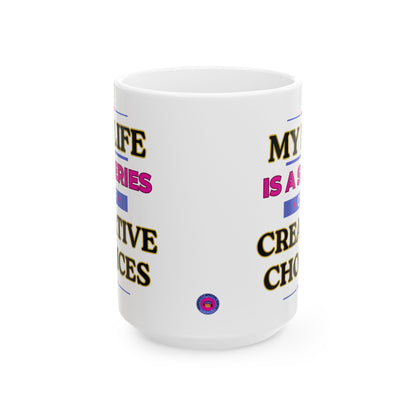 Creative Choices Mug – Funny 15oz Coffee Cup for Moms, Artists & Caregivers