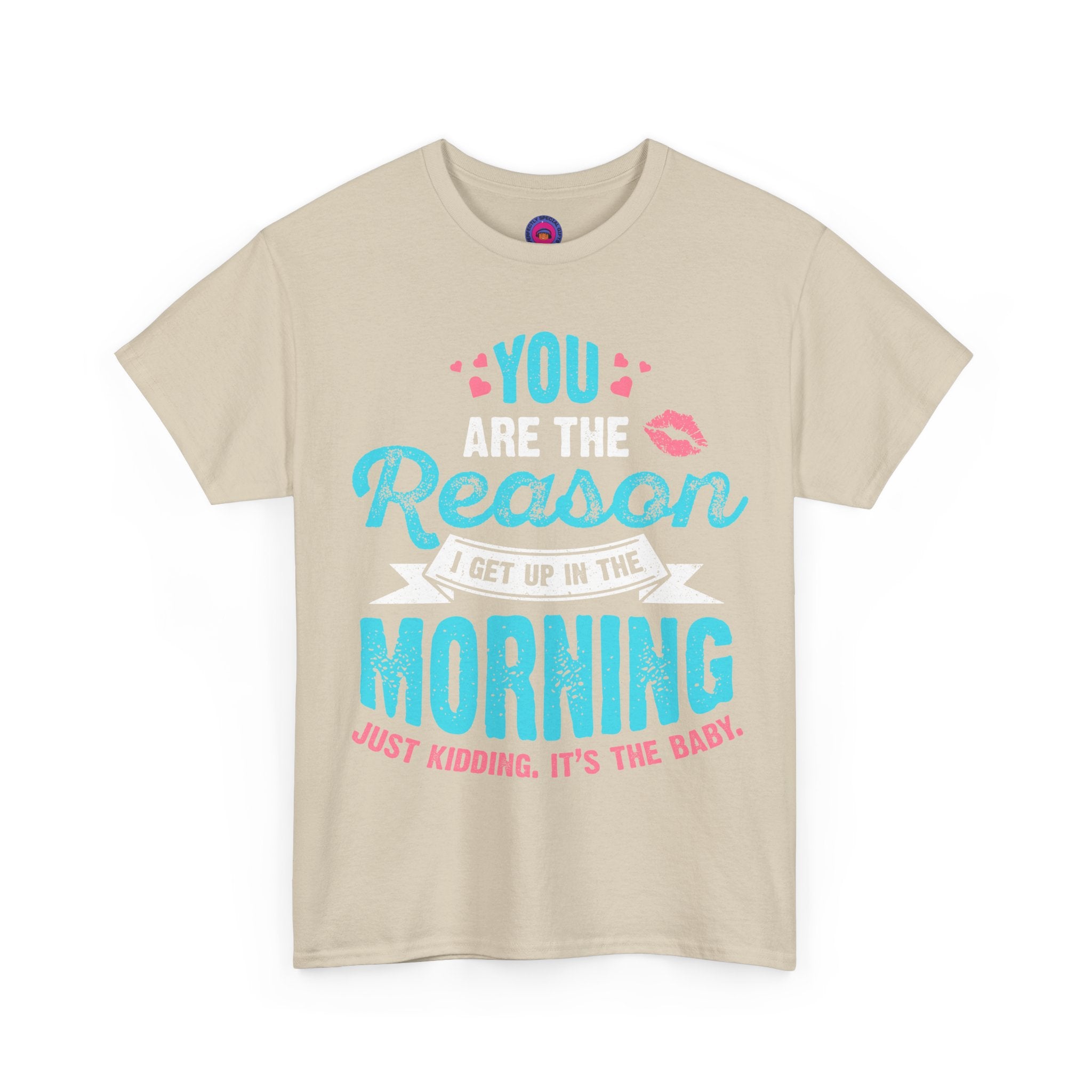 Funny T-Shirt for Moms & Caregivers – You’re the Reason I Get Up... Just Kidding