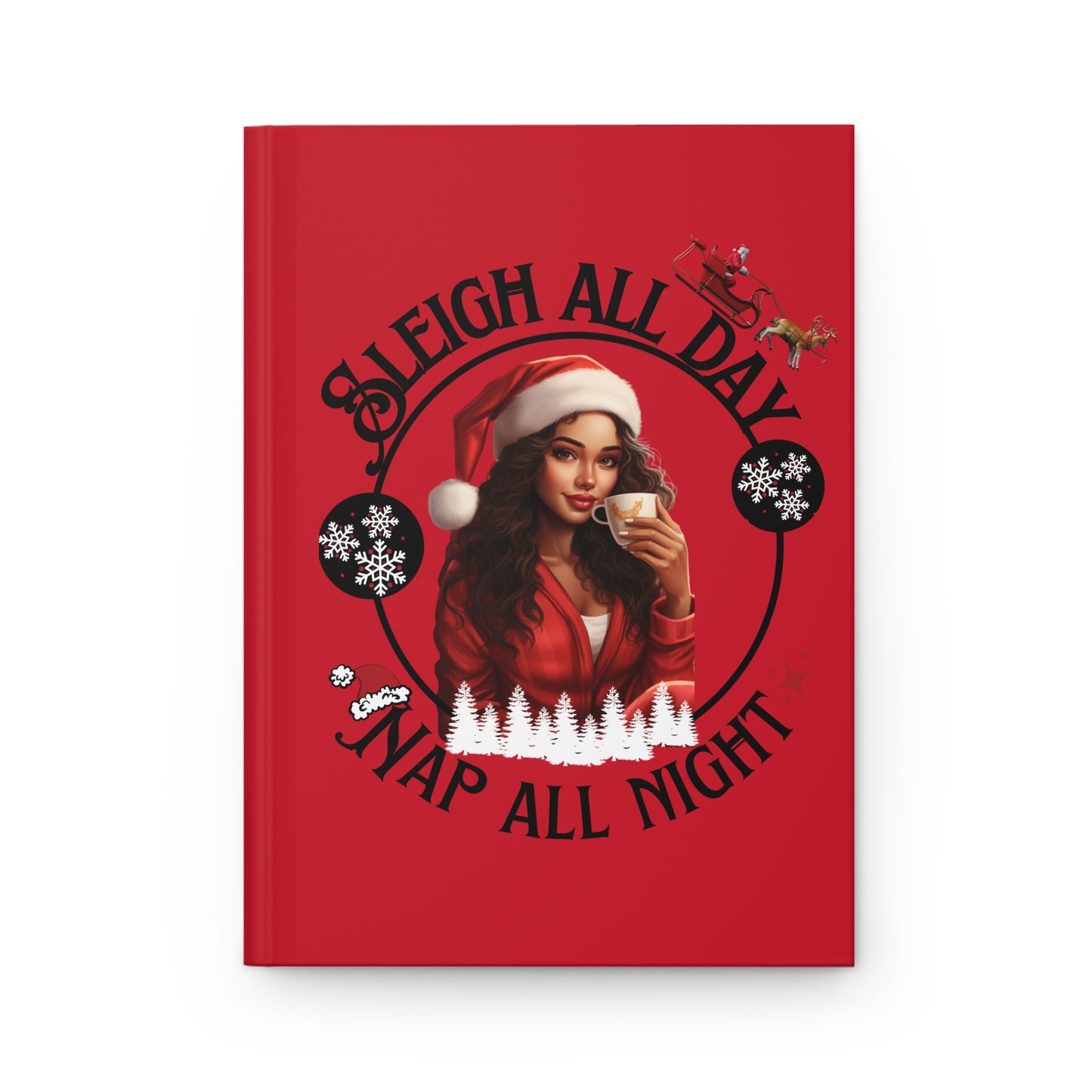 "Sleigh All Day, Nap All Night" Hardcover Journal Matte