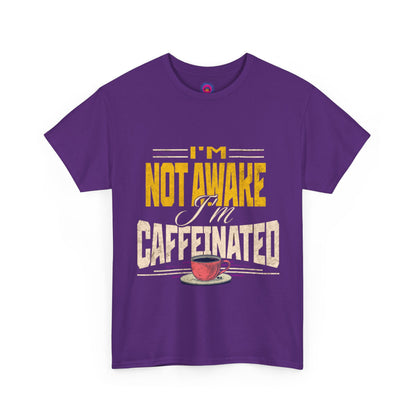 I’m Not Awake I’m Caffeinated – Funny T-Shirt for Moms, Caregivers & Biz Owners