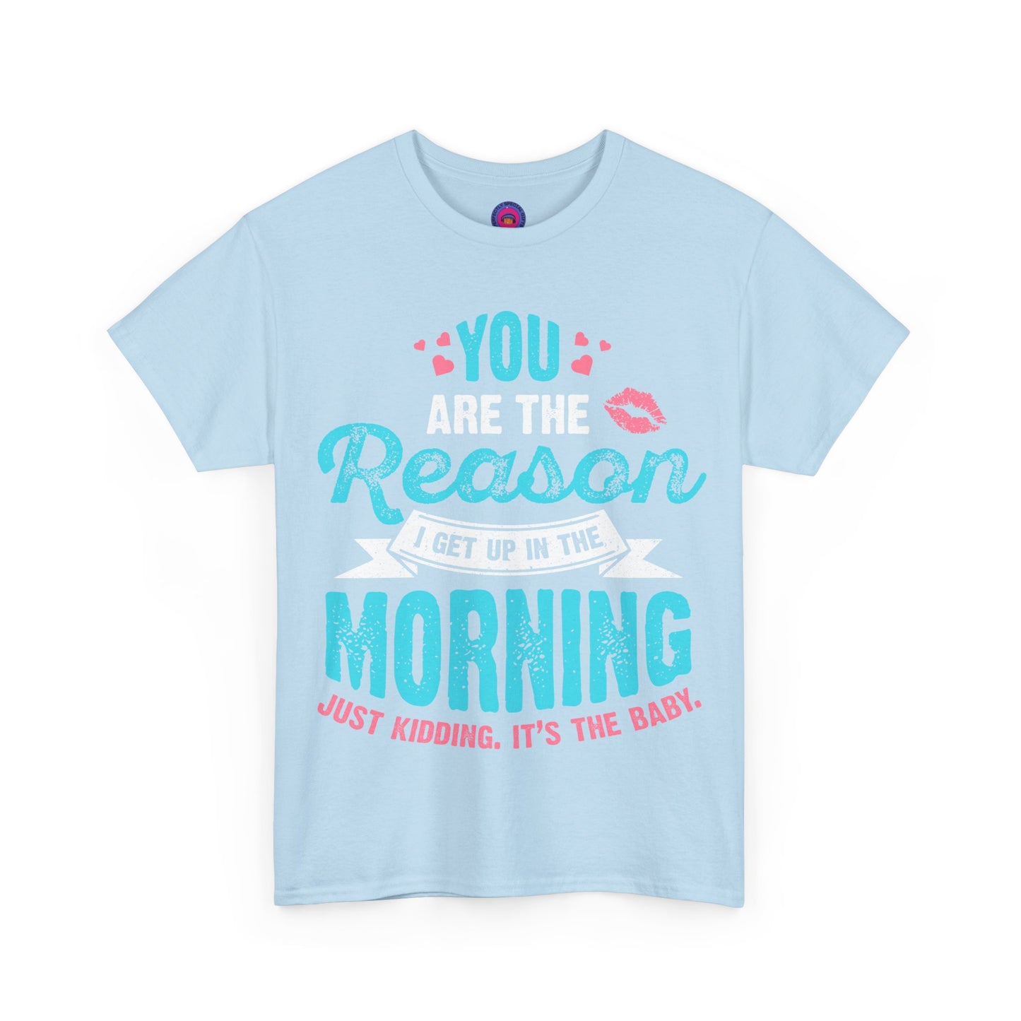 Funny T-Shirt for Moms & Caregivers – You’re the Reason I Get Up... Just Kidding