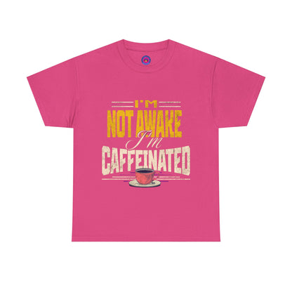 I’m Not Awake I’m Caffeinated – Funny T-Shirt for Moms, Caregivers & Biz Owners