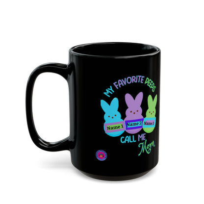 Easter Mug – My Favorite Peeps Call Me Mom | Personalized 11oz, 15oz Black Mug