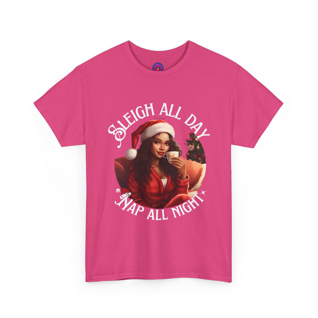 Sleigh All Day, Nap All Night™ Tee