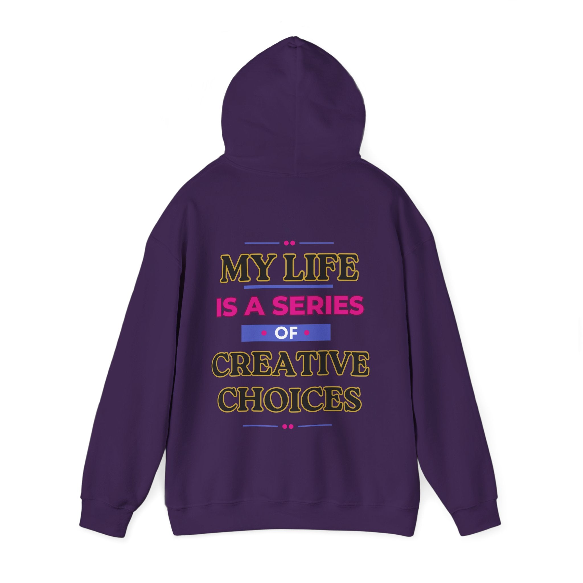 Creative Choices Hoodie – My Life Is a Series of Creative Choices (Text Only)