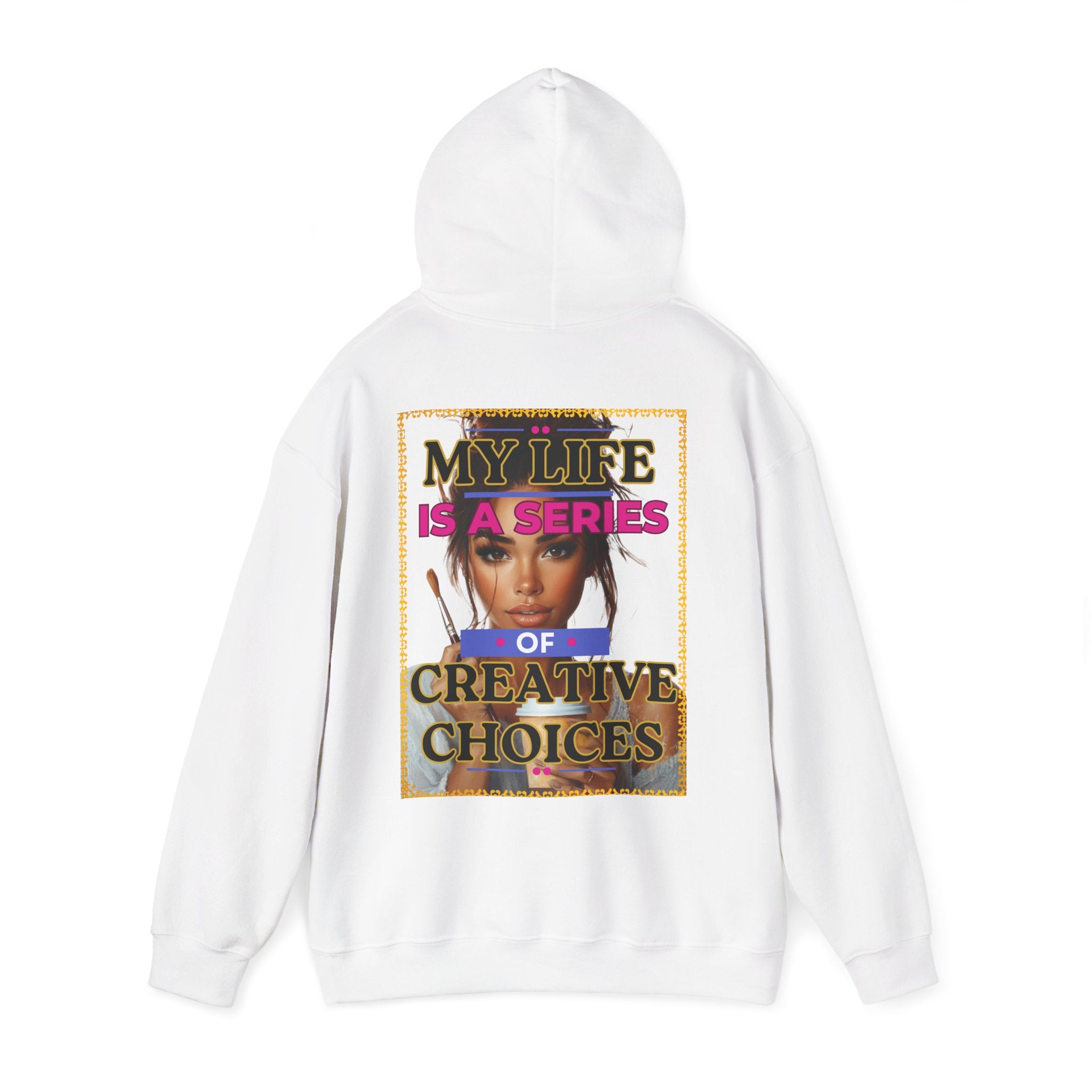 Creative Choices Hoodie – My Life Is a Series of Creative Choices (Art Edition)
