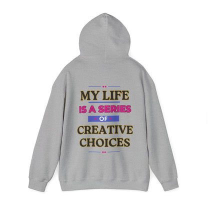Creative Choices Hoodie – My Life Is a Series of Creative Choices (Text Only)