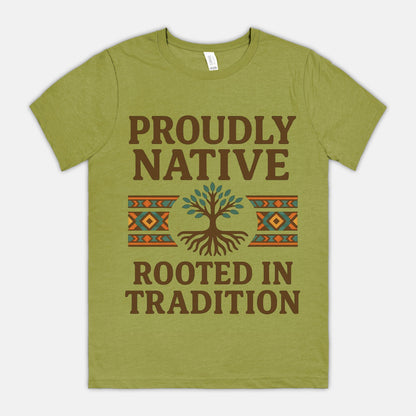 Proudly Native, Rooted In Tradition Unisex Tee