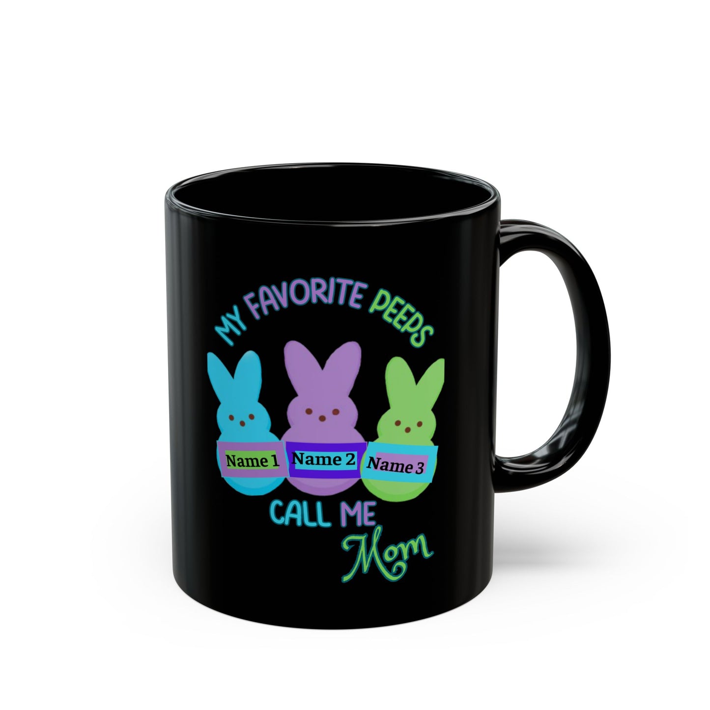 Easter Mug – My Favorite Peeps Call Me Mom | Personalized 11oz, 15oz Black Mug