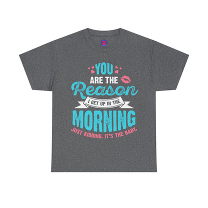 Funny T-Shirt for Moms & Caregivers – You’re the Reason I Get Up... Just Kidding