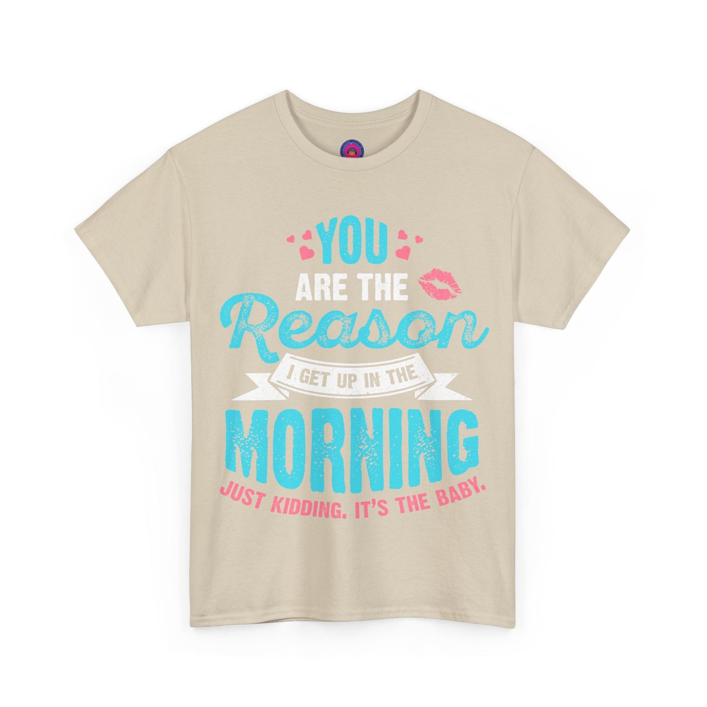 Funny T-Shirt for Moms & Caregivers – You’re the Reason I Get Up... Just Kidding