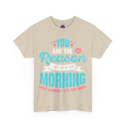 Funny T-Shirt for Moms & Caregivers – You’re the Reason I Get Up... Just Kidding