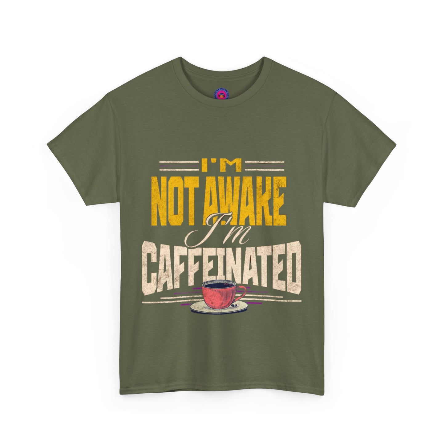 I’m Not Awake I’m Caffeinated – Funny T-Shirt for Moms, Caregivers & Biz Owners