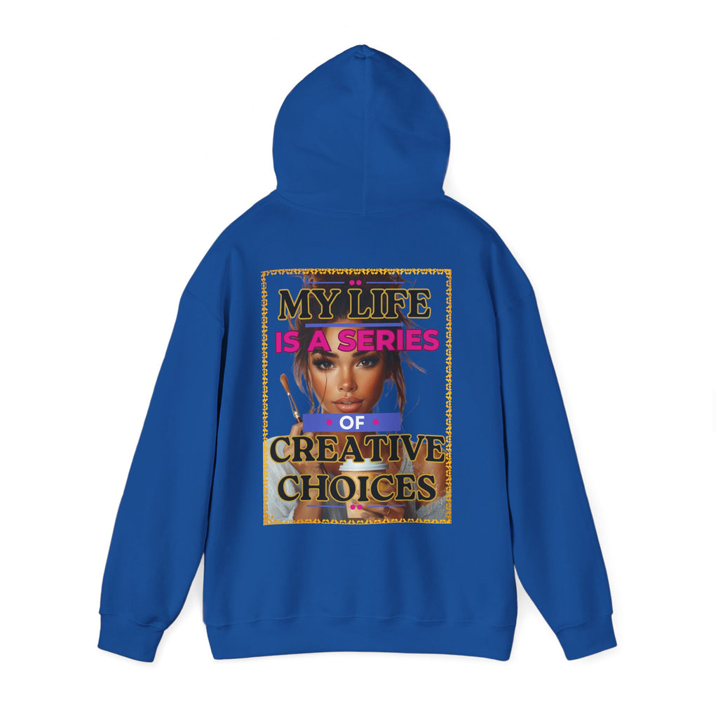 Creative Choices Hoodie – My Life Is a Series of Creative Choices (Art Edition)