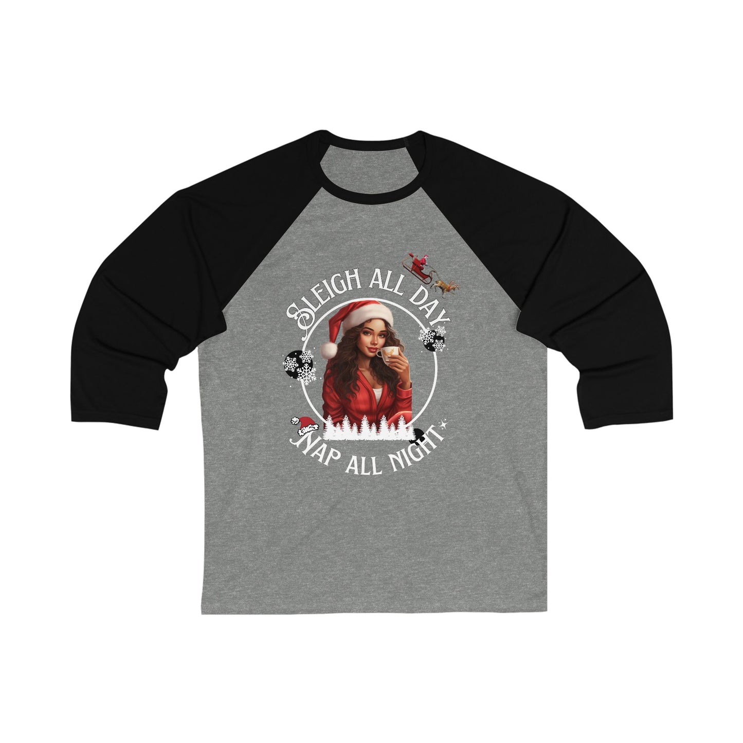 "Sleigh All Day, Nap All Night" Unisex 3\4 Sleeve Baseball Tee