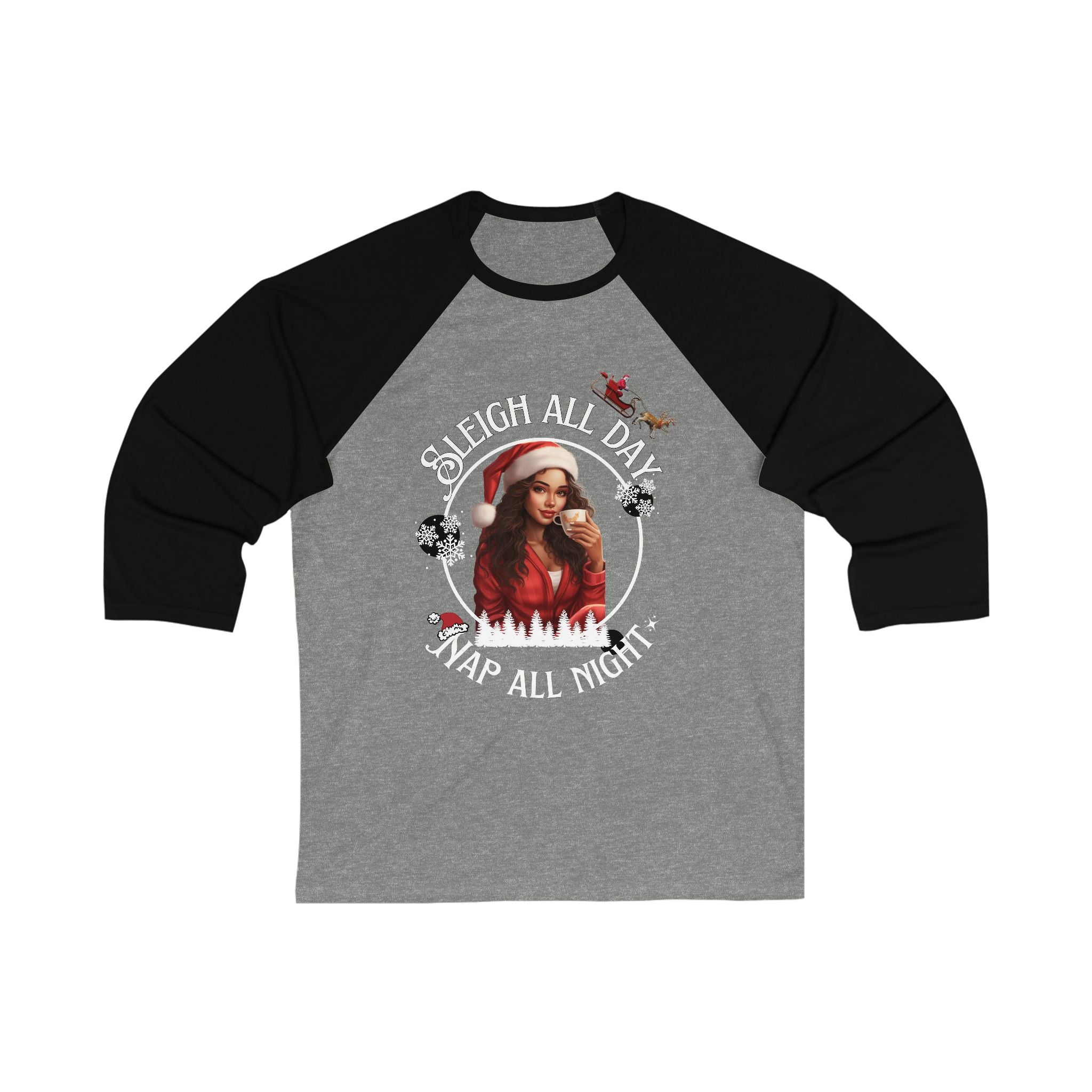 "Sleigh All Day, Nap All Night" Unisex 3\4 Sleeve Baseball Tee