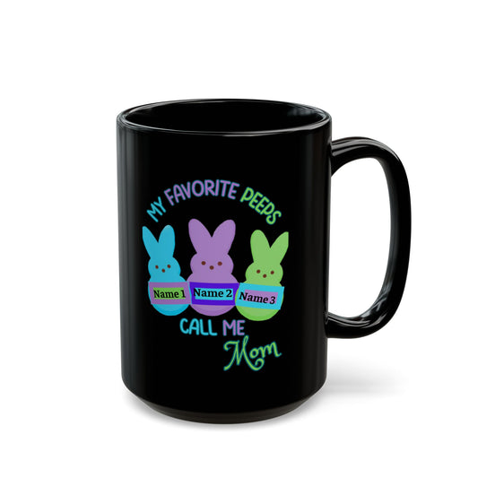 Easter Mug – My Favorite Peeps Call Me Mom | Personalized 11oz, 15oz Black Mug