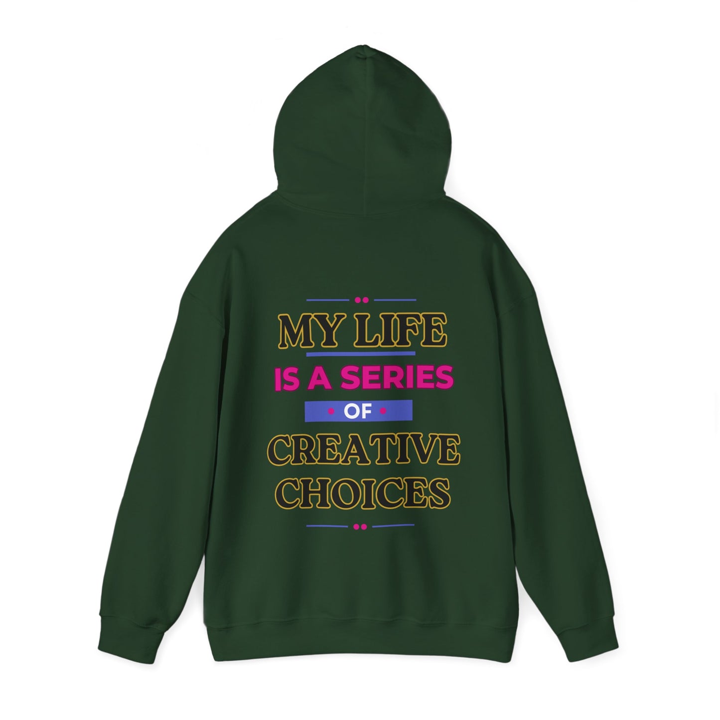 Creative Choices Hoodie – My Life Is a Series of Creative Choices (Text Only)