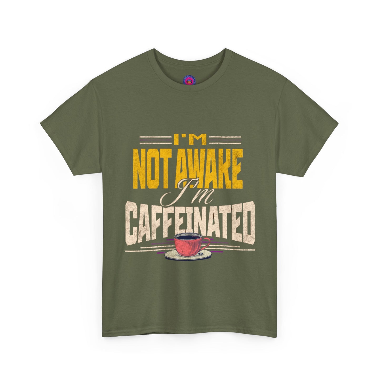 I’m Not Awake I’m Caffeinated – Funny T-Shirt for Moms, Caregivers & Biz Owners