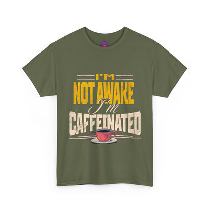 I’m Not Awake I’m Caffeinated – Funny T-Shirt for Moms, Caregivers & Biz Owners
