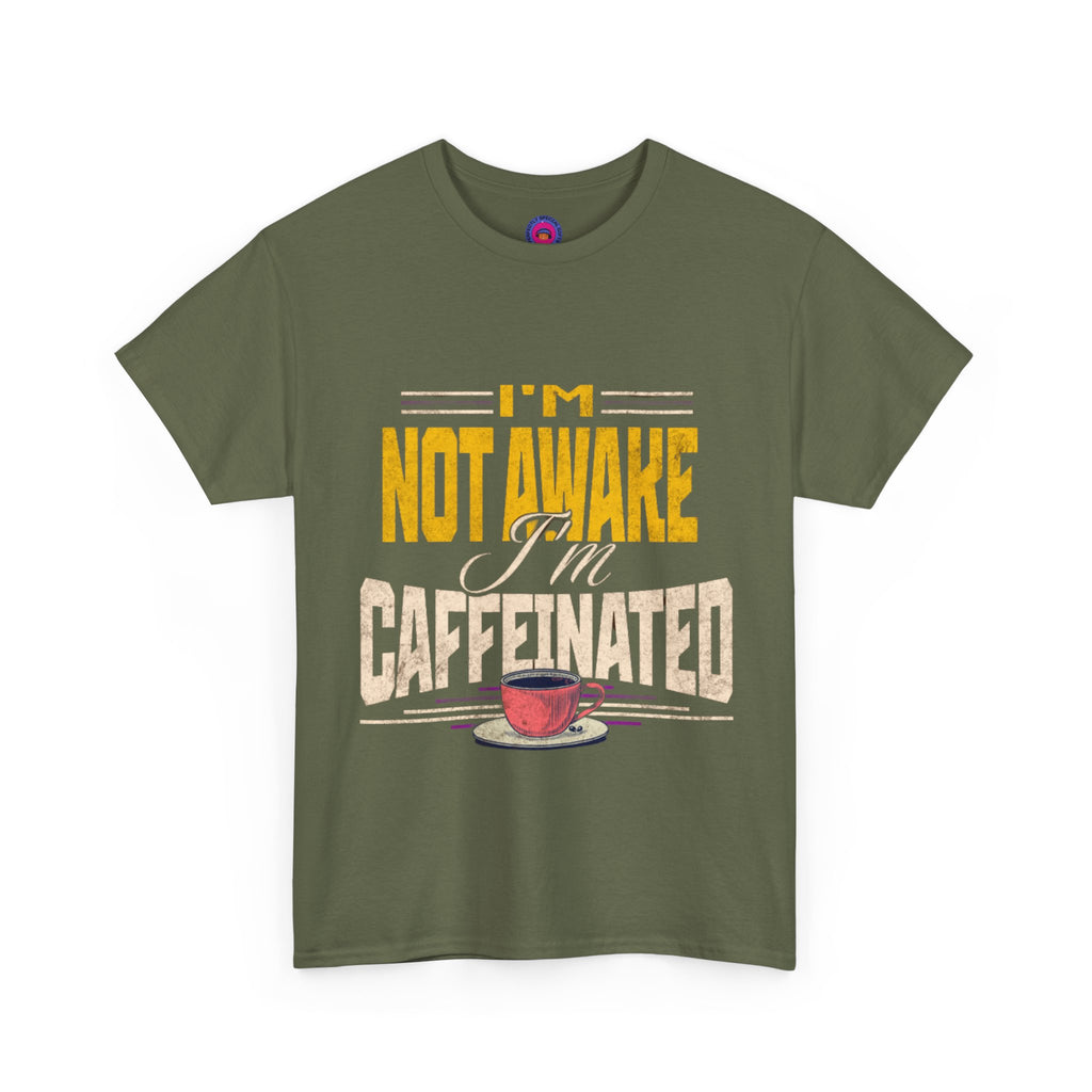 I’m Not Awake I’m Caffeinated – Funny T-Shirt for Moms, Caregivers & Biz Owners