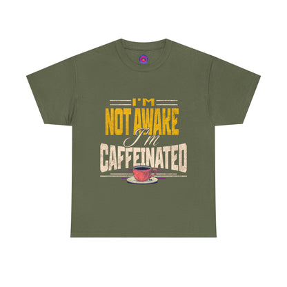 I’m Not Awake I’m Caffeinated – Funny T-Shirt for Moms, Caregivers & Biz Owners