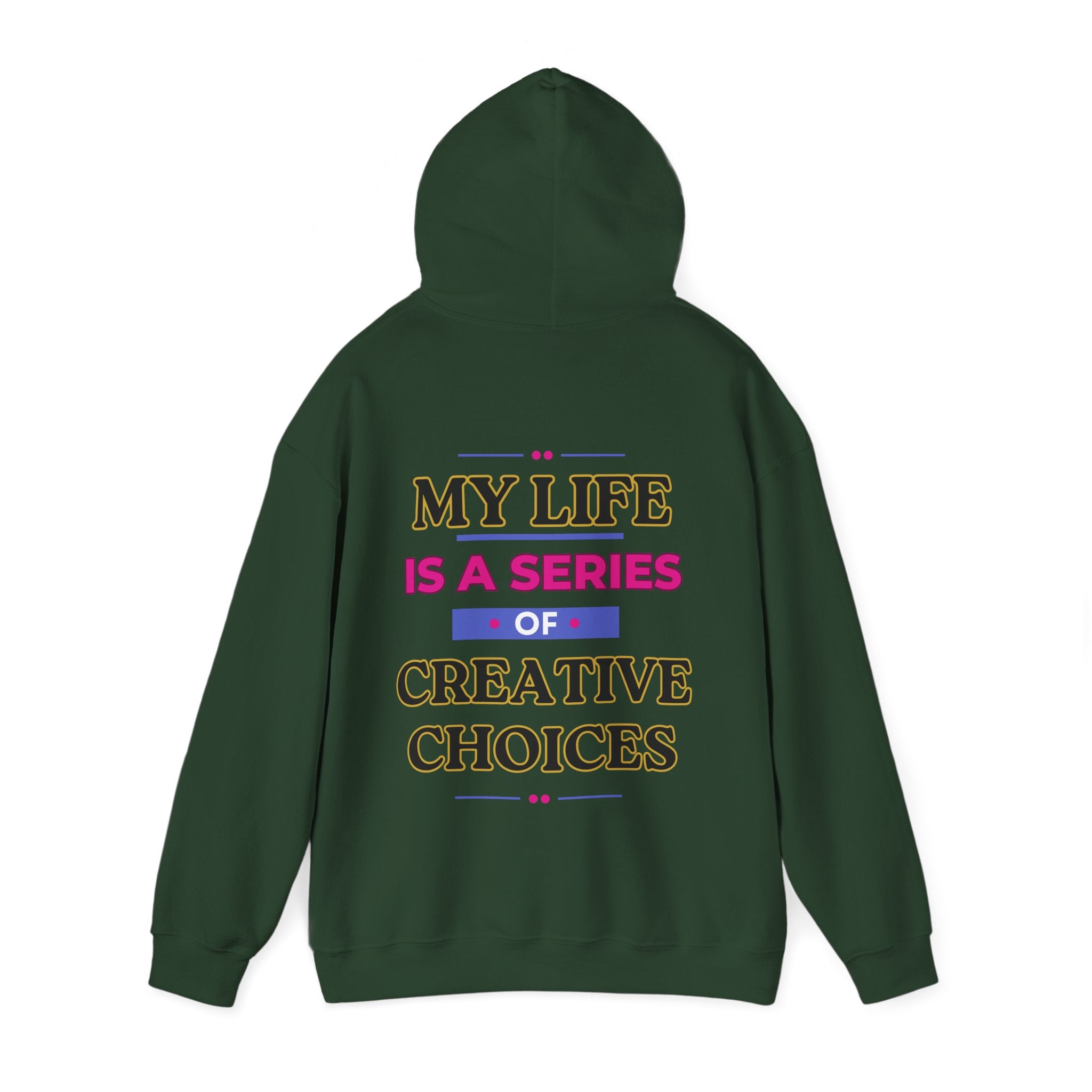 Creative Choices Hoodie – My Life Is a Series of Creative Choices (Text Only)