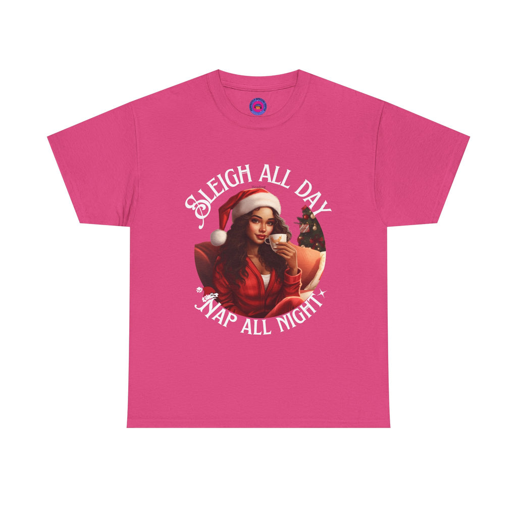 Sleigh All Day, Nap All Night™ Tee