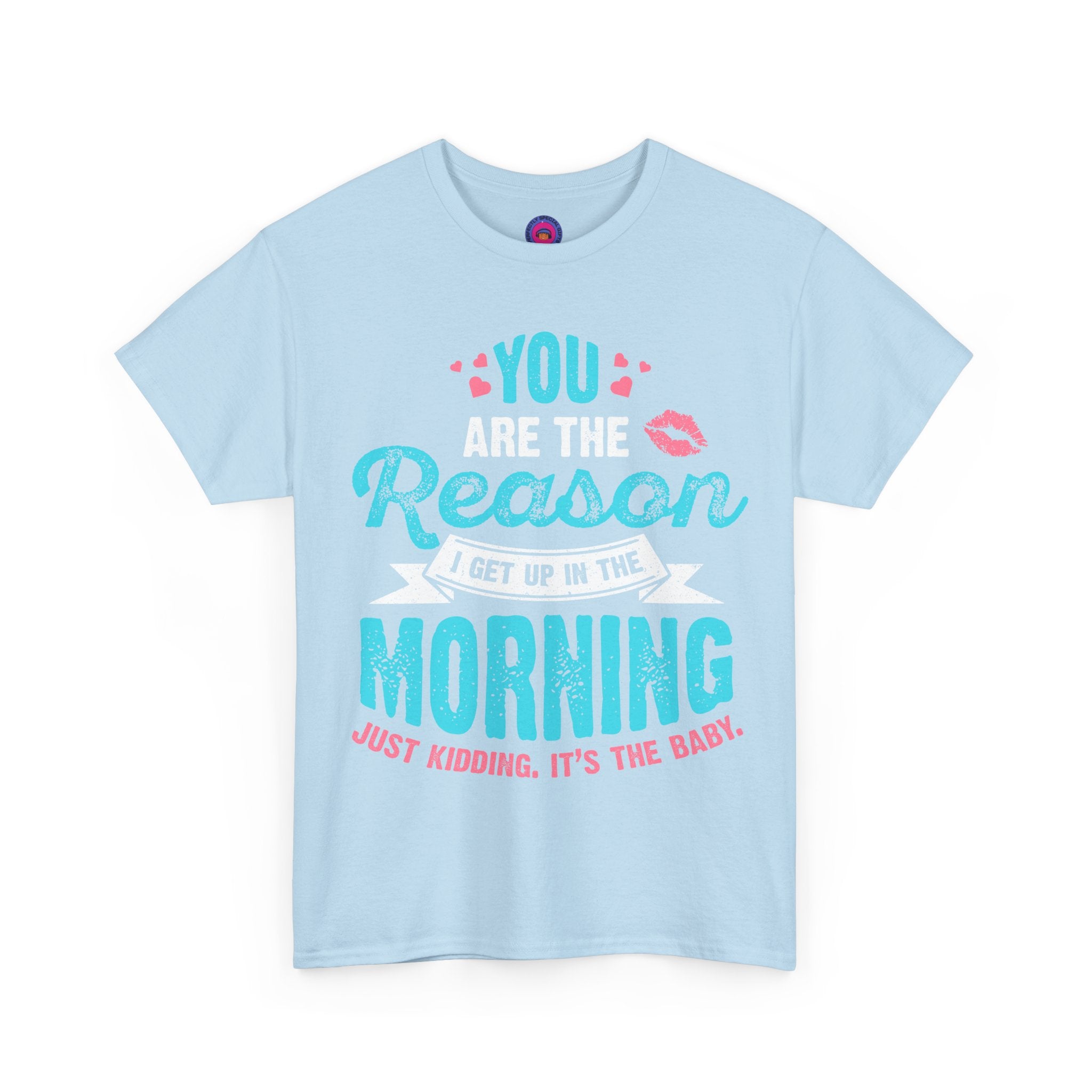 Funny T-Shirt for Moms & Caregivers – You’re the Reason I Get Up... Just Kidding
